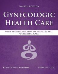 [Kindle] Gynecologic Health Care: With an Introduction to Prenatal and Postpartum Care / Edition 4 download