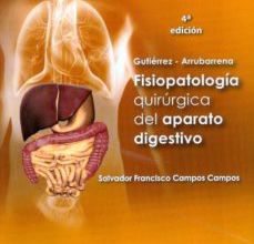 [Pdf/ePub/Mobi] GUTIERREZ-ARRUBARRENA FISIOPATOLOGIA QUIRURGICA DEL APARATO DIGES TIVO (4ª ED) - SALVADOR FRANCISCO CAMPOS CAMPOS descargar ebook gratis