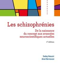 Pdf de ebooks téléchargement gratuit Les schizophrénies  - De la naissance du concept aux avancées neuroscientifiques actuelles  9782100788521 par Sadeq Haouzir, Amal Bernoussi (French Edition)