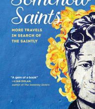 [PDF] Somehow Saints: More Travels in Search of the Saintly download