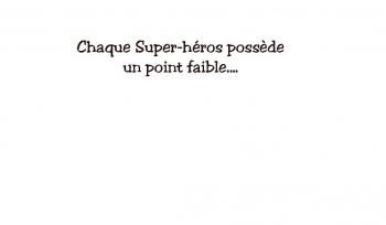 40- les super méchant n'ont pas forcément de super pouvoirs.....