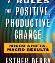 DOWNLOADS 7 Rules for Positive, Productive Change: Micro Shifts, Macro Results