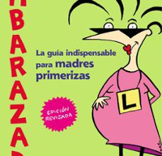 EMBARAZADA: LA GUIA INDISPENSABLE PARA MADRES PRIMERIZAS KAZ COOKE ePub gratis