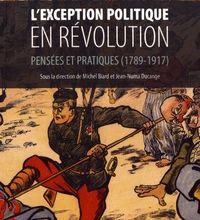 Online Read Ebook L'exception politique en révolution  - Pensées et pratiques (1789-1917)