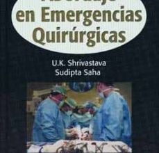 [Pdf/ePub/Mobi] ABORDAJE EN EMERGENCIAS QUIRURGICAS - U. K. SHRIVASTAVA, SUDIPTA SAHA descargar ebook gratis