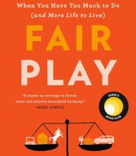 [PDF] Fair Play: A Game-Changing Solution for When You Have Too Much to Do (and More Life to Live) download