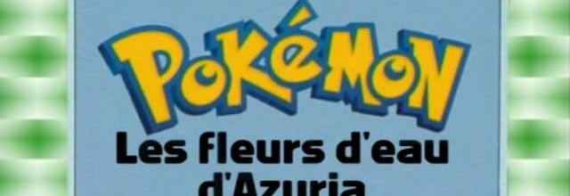 Pokémon - 01x07 - Les fleurs d'eau d'Azuria