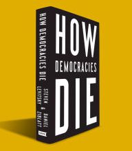 Epub ebook cover download How Democracies Die by Steven Levitsky, Daniel Ziblatt 9781524762933