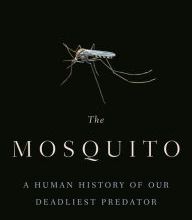 [download pdf] The Mosquito: A Human History of Our Deadliest Predator