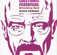 DILEMAS ETICOS Y OTRAS CUESTIONES FILOSOFICAS: BREAKING BAD leer el libro