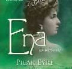 [PDF/Kindle] ENA: LA NOVELA: LA ESTREMECEDORA HISTORIA DE VICTORIA EUGENIA, LA ESPOSA DE ALFONSO XIII, UNA REINA A LA QUE NADIE QUISO descargar gratis