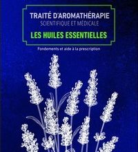Livres télécharger mp3 gratuitement Traité d'aromathérapie scientifique et médicale  - Les huiles essentielles, fondements et aides à la prescription