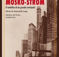 MOSKO-STROM: EL TORBELLINO DE LAS GRANDES METROPOLIS leer el libro