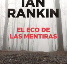 Descarga gratuita de libros en línea. EL ECO DE LAS MENTIRAS (SERIE JOHN REBUS 22) CHM PDB (Spanish Edition) de IAN RANKIN 9788491871477