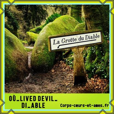 Grotte du Diable où "Lived-Devil"
