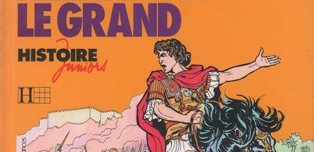 Alexandre le Grand (Histoire Juniors)