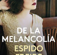 [Pdf/ePub/Mobi] DE LA MELANCOLIA - ESPIDO FREIRE descargar ebook gratis