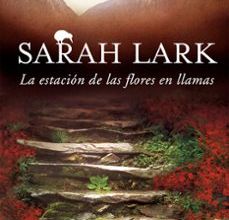 Pdf descargar gratis ebooks LA ESTACIÓN DE LAS FLORES EN LLAMAS (TRILOGIA DEL FUEGO 1) 9788466657006 de SARAH LARK