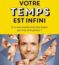 Livres téléchargés Votre temps est infini  - Et si votre journée était plus longue que vous ne le pensiez ?