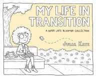 Read online: My Life in Transition: A Super Late Bloomer Collection
