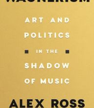 Download Pdf Wagnerism: Art and Politics in the Shadow of Music