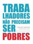 TRABALHADORES NÃO PRECISAM SER POBRES EBOOK | ANDREZA STANOSKI, BRUNO CHACON, DENILDA DA SILVA | Descargar libro PDF EPUB