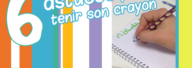 Astuces pour tenir son crayon...