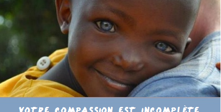 Votre compassion est incomlpète ...