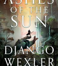 Scribd download books free Ashes of the Sun 9780316519540 ePub CHM FB2 by Django Wexler English version