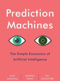 Online Read Ebook Prediction Machines: The Simple Economics of Artificial Intelligence