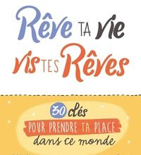 {epub download} Rêve ta vie, vis tes rêves !  - 30 clés pour prendre ta place dans ce monde