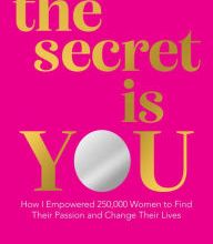 [PDF] the secret is YOU: How I Empowered 250,000 Women to Find Their Passion and Change Their Lives by Chris Cicchinelli