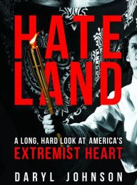 {pdf download} Hateland: A Long, Hard Look at America's Extremist Heart