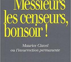 Maurice Clavel - "Messieurs les censeurs bonsoir !"