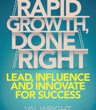 [PDF/Kindle] Rapid Growth, Done Right: Lead, Influence and Innovate for Success by Val Wright