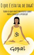 Descargar PDF O QUE É ESTA TAL DE IOGA? TUDO O QUE VOCÊ NECESSITA SABER PARA COMEÇAR A PRATICAR