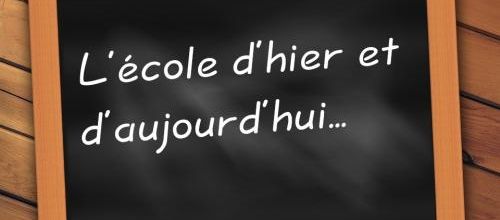 L'école d'hier et d'aujourd'hui...