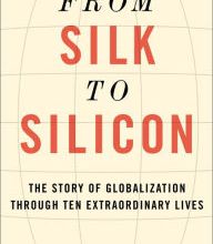 Free downloadable audio books for mp3 From Silk to Silicon: The Story of Globalization Through Ten Extraordinary Lives DJVU PDB in English 9780062409973 by Jeffrey E. Garten