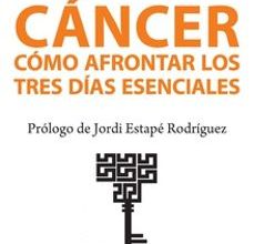 Descargar el portal de ebooks CÁNCER COMO AFRONTAR LOS TRES DÍAS ESENCIALES en español