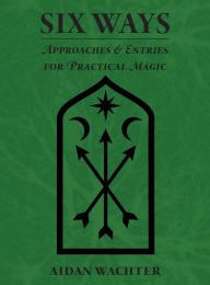 Ebook gratis italiano download cellulari per android Six Ways: Approaches & Entries for Practical Magic (English Edition) by Aidan Wachter, Jenn Zahrt CHM DJVU