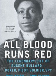 [download pdf] All Blood Runs Red: The Legendary Life of Eugene Bullard-Boxer, Pilot, Soldier, Spy