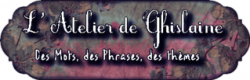 36 eme Atelier d'Ecriture pour "Ghislaine" !