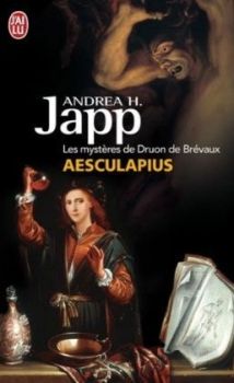Les Mystères de Druon de Brévaux, tome 1, Aesculapius ; Andrea H. Japp 