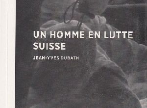   Jean-Yves Dubath, Un homme en lutte suisse