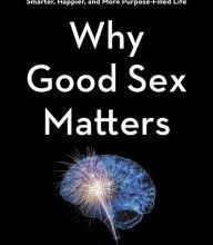 Download Pdf Why Good Sex Matters: Understanding the Neuroscience of Pleasure for a Smarter, Happier, and More Purpose-Filled Life