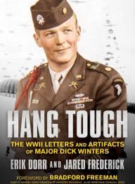 DOWNLOAD [PDF] {EPUB} Hang Tough: The WWII Letters and Artifacts of Major Dick Winters