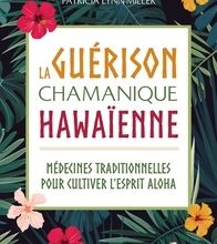 Ebooks téléchargement gratuit pour ipad La guérison chamanique hawaïenne  - Médecines traditionnelles pour cultiver l’esprit aloha FB2 MOBI (Litterature Francaise) par Wayne Kealohi Powell, Pat