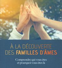[PDF] A la découverte des familles d'âmes  - Comprendre qui vous êtes et pourquoi vous êtes là by Bruno Sbille, Dominique de Thier