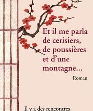 Rapidshare ebooks télécharger deutsch Et il me parla de cerisiers, de poussières et d'une montagne  - Il faut parfois toute une vie pour apprendre à marcher