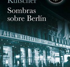 Libro de texto pdf descarga gratuita SOMBRAS SOBRE BERLIN (DETECTIVE GEREON RATH 1)